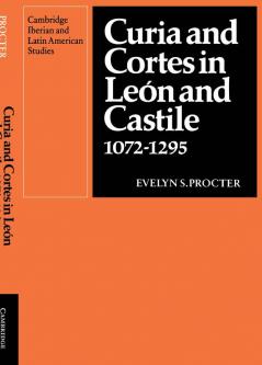 Curia and Cortes in Leon and Castile 1072 1295