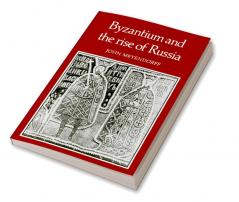 Byzantium and the Rise of Russia