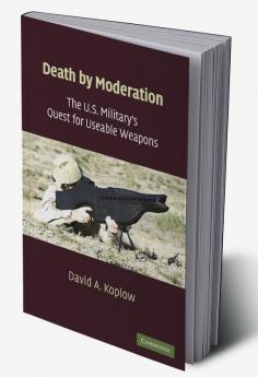 The U.S. Military's Quest for Useable Weapons