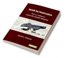 The U.S. Military's Quest for Useable Weapons