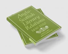 Anglo-Scottish Literary Relations 1430 1550