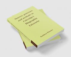 Sources Processes and Methods in Coleridge's 'Biographia Literaria'