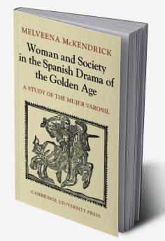 Woman and Society in the Spanish Drama of the Golden Age