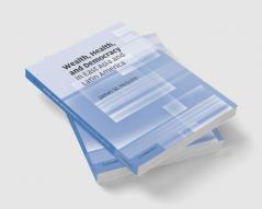 Wealth Health and Democracy in East Asia and Latin America