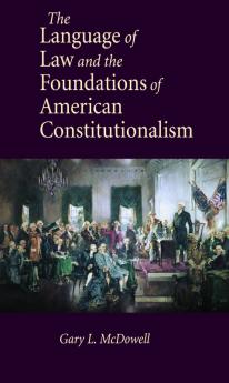 The Language of Law and the Foundations of American Constitutionalism