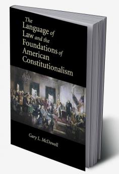 The Language of Law and the Foundations of American Constitutionalism