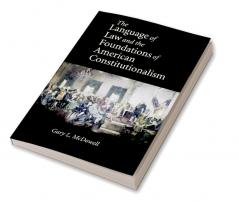 The Language of Law and the Foundations of American Constitutionalism