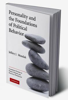 Personality and the Foundations of Political Behavior