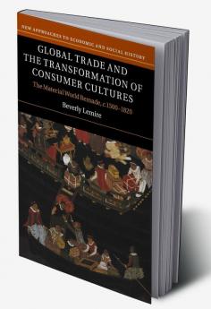 Global Trade and the Transformation of Consumer             Cultures