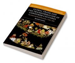 Global Trade and the Transformation of Consumer             Cultures