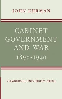 Cabinet Government and War 1890 1940