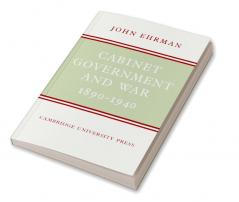 Cabinet Government and War 1890 1940