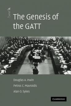 The Genesis of the GATT (The American Law Institute Reporters Studies on WTO Law)