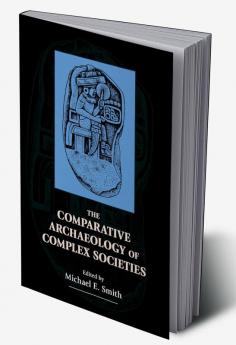 The Comparative Archaeology of Complex Societies