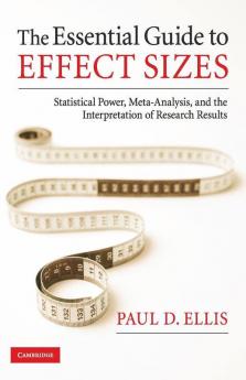 The Essential Guide to Effect Sizes
