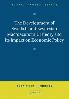 The Development of Swedish and Keynesian Macroeconomic Theory and Its Impact on Economic Policy
