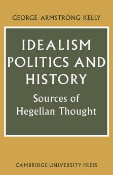 Idealism Politics and History