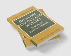 Idealism Politics and History
