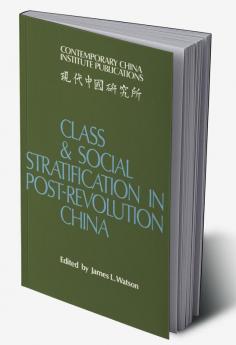 Class and Social Stratification in Post-Revolution China