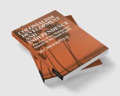 Colonialism Development and Independence