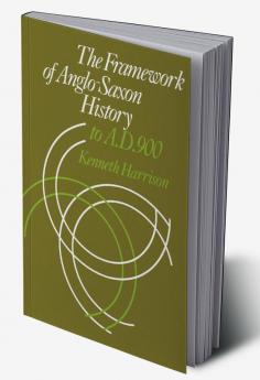 The Framework of Anglo-Saxon History