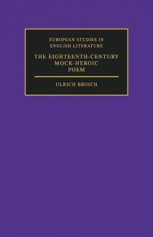 The Eighteenth-Century Mock-Heroic Poem
