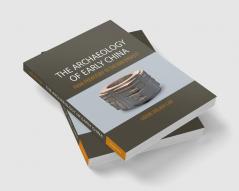 The Archaeology of Early China