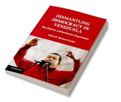 Dismantling Democracy in Venezuela