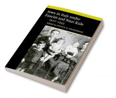 The Jews in Italy under Fascist and Nazi Rule
