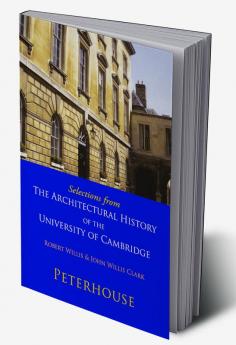 Selections from the Architectural History of the University of Cambridge