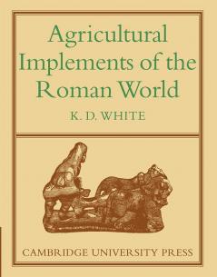 Agricultural Implements of the Roman World
