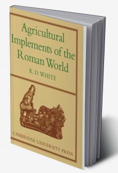Agricultural Implements of the Roman World