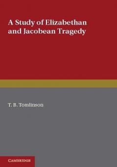 A Study of Elizabethan and Jacobean Tragedy