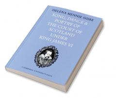 Song Dance and Poetry of the Court of Scotland Under King James VI