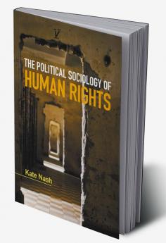 The Political Sociology of Human Rights