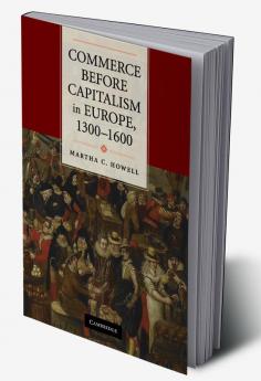 Commerce Before Capitalism in Europe 1300-1600