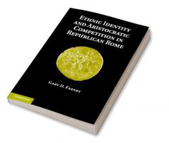 Ethnic Identity and Aristocratic Competition in Republican Rome