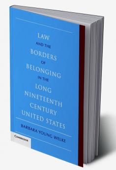 Law and the Borders of Belonging in the Long-Ninteenth-Century United States