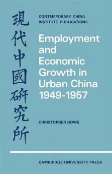 Employment and Economic Growth in Urban China 1949 1957