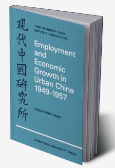 Employment and Economic Growth in Urban China 1949 1957