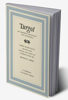 Turgot on Progress Sociology and Economics