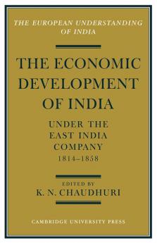 The Economic Development of India Under the East India Company 1814 58