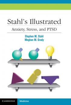 Stahl's Illustrated Anxiety Stress and Ptsd