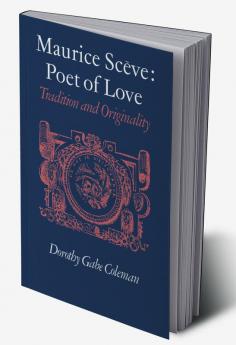 Maurice Sceve Poet of Love