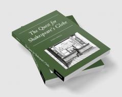 The Quest for Shakespeare's Globe