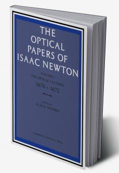 The Optical Papers of Isaac Newton Volume 1