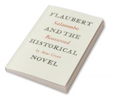 Flaubert and the Historical Novel