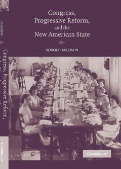 Congress Progressive Reform and the New American State