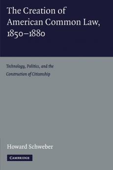 The Creation of American Common Law 1850-1880