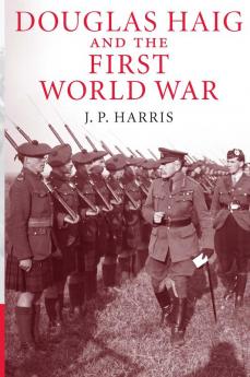 Douglas Haig and the First World War